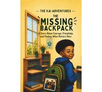 The Missing Backpack: A Story About Courage, Friendship, and Finding What Matters Most