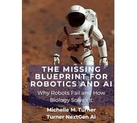 The Missing Blueprint for Robotics and AI: Why Robots Fail and How Biology Solves It