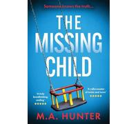 The Missing Child: The chilling and gripping story of a missing child from M. A. Hunter