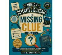 THE MISSING CLUE: Solve-It-Yourself Detective Puzzles for Junior Sleuths