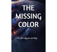 THE MISSING COLOR: The color only you can bring