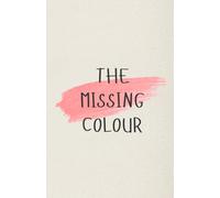 THE MISSING COLOUR: A literary moral novel