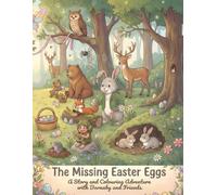The Missing Easter Eggs: A Story and Colouring Adventure with Barnaby and Friends