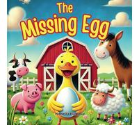 The Missing Egg: A Farmyard Mystery About Friendship, Teamwork, and Problem-Solving for Kids Ages 3-5