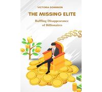 THE MISSING ELITE: Baffling Disappearance of Billionaires