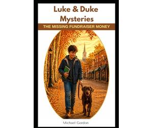 The Missing Fundraiser Money: Luke & Duke Mysteries - Book 1