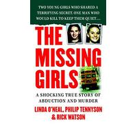 The Missing Girls: A Shocking True Story of Abduction And Murder