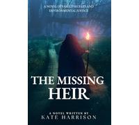 THE MISSING HEIR: A Novel of Family Secrets and Environmental Justice