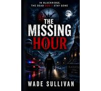 The Missing Hour: In Blackridge, the Dead Don’t Stay Gone