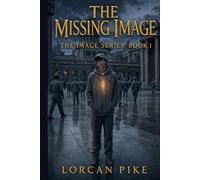 The Missing Image: A Dystopian Tale of Faith and Forgotten Truths