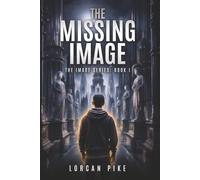 The Missing Image: A Dystopian Tale of Faith and Forgotten Truths
