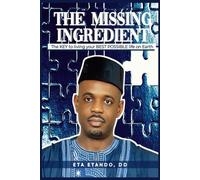 The Missing Ingredient: The Key to Living Your Best Possible Life on Earth