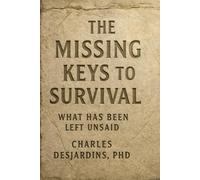 The Missing Keys to Survival: What Has Been Left Unsaid