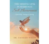 The Missing Link in Marriage: Self-Awareness: Courtship, Dating, & Mating
