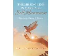 The Missing Link in Marriage: Self-Awareness: Courtship, Dating, & Mating