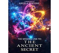 The Missing Link to “The Ancient Secret” - A Monologue by Angela Q. Bertone: Your 30 Day Transformational Journal