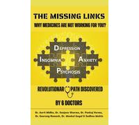 THE MISSING LINKS WHY MEDICINES ARE NOT WORKING FOR YOU?: REVOLUTIONARY PATH DISCOVERED BY 6 DOCTORS