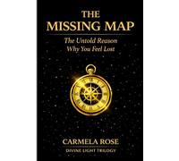 The Missing Map: The Untold Reason Why You Feel Lost