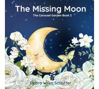 The Missing Moon: The Carousel Garden Book 2