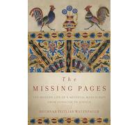 The Missing Pages: The Modern Life of a Medieval Manuscript, from Genocide to