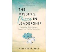 The Missing Peace in Leadership: Reclaiming Connection and Purpose in a World of Distraction