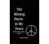 The Missing Pieces in My Peace: A Memoir with Poems and Quotes for Grievers