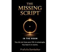 The Missing Script: In The Room: A Field Guide to the Invisible Rules That Shape Your Decisions