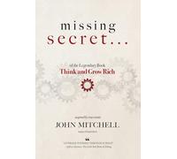 John Mitchell THE MISSING SECRET of the Legendary Book Think and Gro (Tascabile)