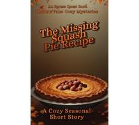 The Missing Squash Pie Recipe: A Cozy Seasonal Short Story