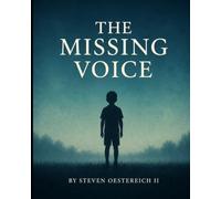 The Missing Voice: The boy who grew up silent but found his voice through pain and struggle, a true story from start to finish.