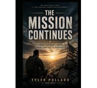 The Mission Continues: A Combat Veteran’s Journey From Survival to Purpose