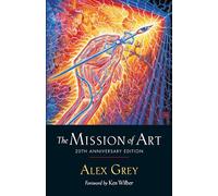 Alex Grey The Mission of Art (Tascabile)