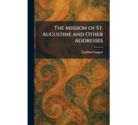 The Mission of St. Augustine and Other Addresses
