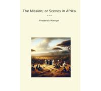 The Mission; or Scenes in Africa