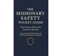 THE MISSIONARY SAFETY POCKET GUIDE: A Missionary Field Safety Reference for Full-Time LDS Missionaries Worldwide
