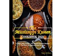 The Mississippi Kween Cookbook 2026: Cook It Like a Kween - 85+ Honest Southern Recipes That Warm the Heart and Rule the Table