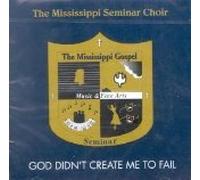 The Mississippi Seminar Choir - God Didn't Create Me To Fail