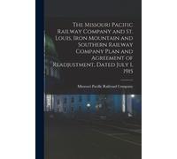 The Missouri Pacific Railway Company and St. Louis, Iron Mountain an (Tascabile)