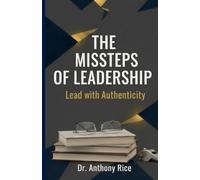The Missteps of Leadership: Lead with Authenticity