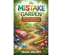 The Mistake Garden: Where Every Wrong Turn Grows into Something New