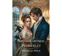 The Mistaken Mistress of Pemberley: A Pride and Prejudice Variation Romance