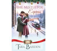 The Mistletoe Express: Mistletoe Falls Christmas Romance Series Book #3