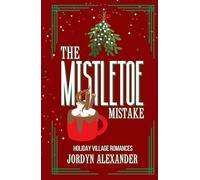 The Mistletoe Mistake: A Christmas Romance Novella