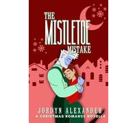 The Mistletoe Mistake: A Christmas Romance Novella