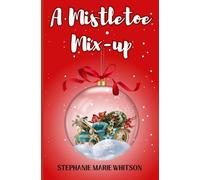 The Mistletoe Mix-up: 6