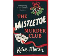 The Mistletoe Murder Club: A screamingly funny festive mystery perfect for fans of The Thursday Murder Club