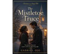 The Mistletoe Truce: A Christian Christmas Romance