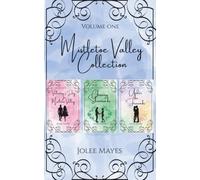 The Mistletoe Valley Collection Volume One: Books 1-3