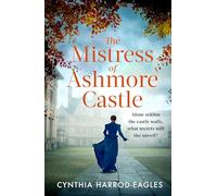 The Mistress of Ashmore Castle: An Unputdownable Period Drama for Fans of the