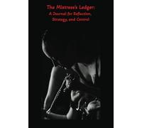 The Mistress’s Ledger:: A Journal for Reflection, Strategy, and Control